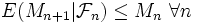 E(M_{n+1} | \mathcal{F}_n ) \le M_n \ \forall n